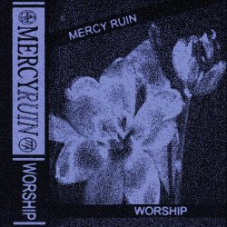 Mercy Ruin - Worship (2024) [EP]