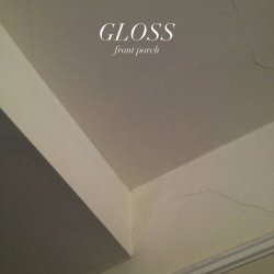 Gloss - Front Porch (2013) [Single]