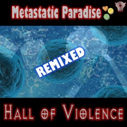 Hall Of Violence - Metastatic Paradise (Remixed) (2024) [Single]