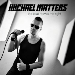 Michael Matters - The Beat Moves Me Right (2022) [Single]