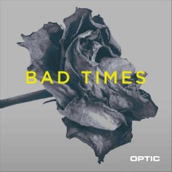 Optic - Bad Times (2024) [Single]