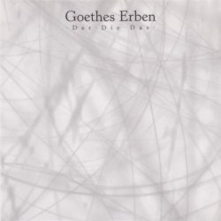 Goethes Erben - Der · Die · Das (1995) [EP]