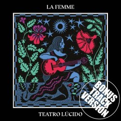 La Femme - Teatro Lúcido (Bonus Track Version) (2023)