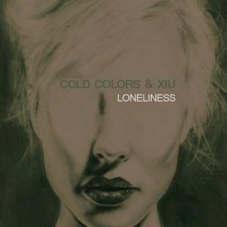 Cold Colors & Xiu - Loneliness (2013) [EP]