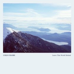 Cold Colors - Leave This World Behind (2017) [EP]