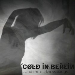 Cold In Berlin - ...And The Darkness Bangs (2012) [Single]