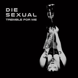 Die Sexual - Tremble For Me (2023) [Single]
