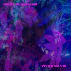 West Wickhams - Vivre Sa Vie (2024)