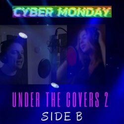Cyber Monday - Under The Covers 2: Side B (2020)