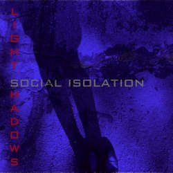 Light Shadows - Social Isolation (2020) [Single]