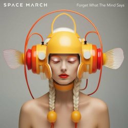Space March - Forget What The Mind Says (2023) [Single]