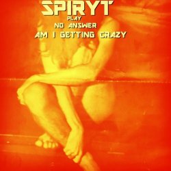 Spiryt - Am I Getting Crazy (2023) [Single]