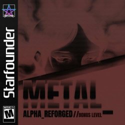 Starfounder - Metal_Alpha_Reforged (Bonus Level) (2021) [EP]
