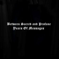 Years Of Messages - Between Sacred And Profane (2023)