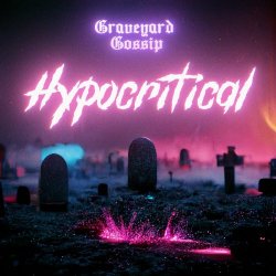 Graveyard Gossip - Hypocritical (2022) [Single]