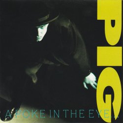 PIG - A Poke In The Eye... With A Sharp Stick (1988)