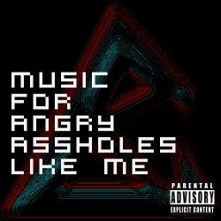 Reali-tGlitch - Music For Angry Assholes Like Me (2014)