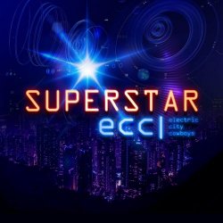 Electric City Cowboys - Superstar (2019)