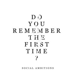 Social Ambitions - Do You Remember The First Time? (2020) [Single]