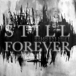 Still Forever - Holocene Shift (2020)
