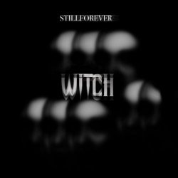 Still Forever - Witch (2021) [Single]