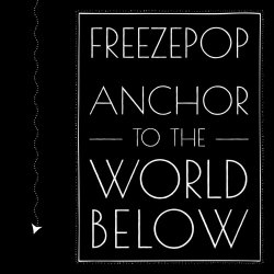 Freezepop - Anchor To The World Below (2020) [EP]