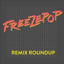 Freezepop - Remix Roundup (2014) [EP]
