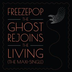Freezepop - The Ghost Rejoins The Living (2021) [EP]