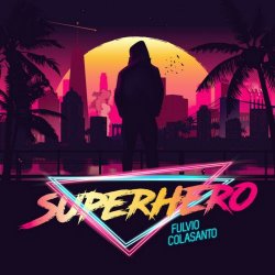 Fulvio Colasanto - Superhero (2019) [Single]
