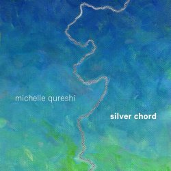 Michelle Qureshi - Silver Chord (2018)