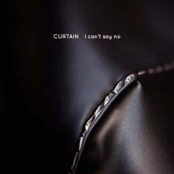 Curtain - I Can't Say No (2023) [Single]