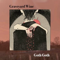 Goth Goth - Graveyard Wine (2023) [Single]