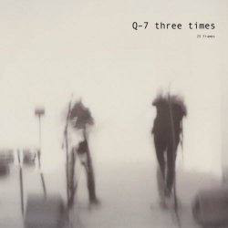 Q-7 Three Times - 25 Frames (2021)