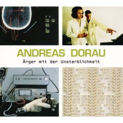 Andreas Dorau - Ärger Mit Der Unsterblichkeit (2012) [Reissue]