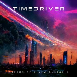 Timedriver - Dreams Of A New Dystopia (2024)