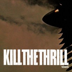 Kill The Thrill - 1989 (2015) [Remastered]