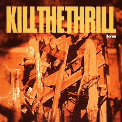 Kill The Thrill - Low (2015) [Remastered]
