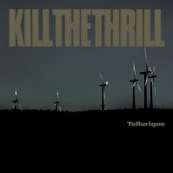 Kill The Thrill - Tellurique (2015) [Remastered]