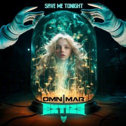 Extize - Save Me Tonight (feat. Omnimar) (2024) [Single]