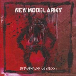 New Model Army - Between Wine And Blood (2014)