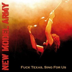 New Model Army - Fuck Texas, Sing For Us (2008)