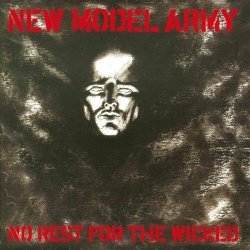New Model Army - No Rest For The Wicked (1985)