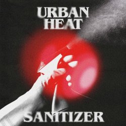 Urban Heat - Sanitizer (2024) [Single]