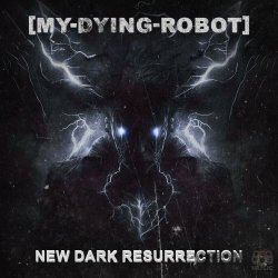 [My-Dying-Robot] - New Dark Resurrection (2024)