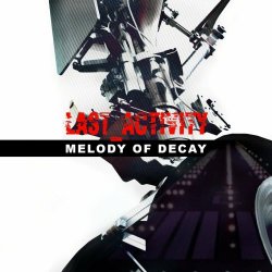 Last Activity - Melody Of Decay (2022) [Single]