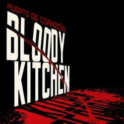 Bloody Kitchen - Muerto De Corazón (2021) [Single]