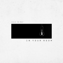 Cold In May - In Your Room (2021) [Single]