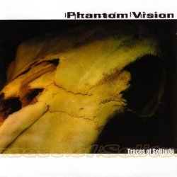 Phantom Vision - Traces Of Solitude (2003)