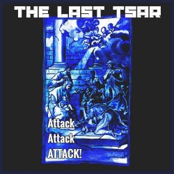 The Last Tsar - Attack, Attack, ATTACK! (2024) [Single]