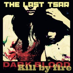The Last Tsar - Dark Blood: Kill By Fire (2023) [EP]